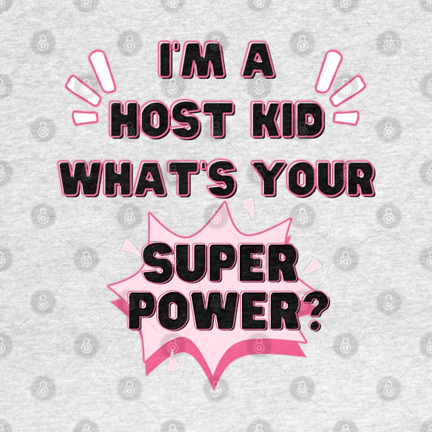 Host kid superpower by Wiferoni & cheese